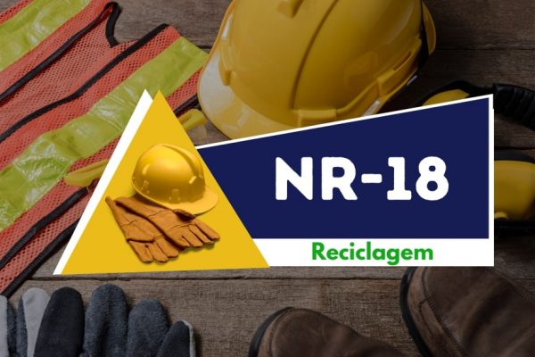 NR 18 - SEGURANÇA NA CONSTRUÇÃO CIVIL- RECICLAGEM